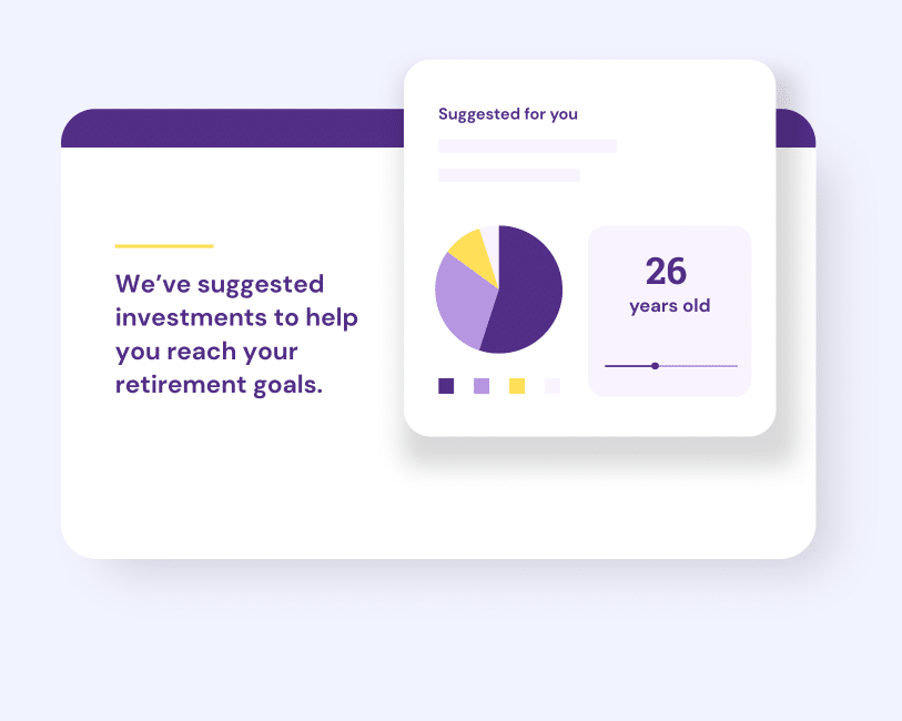 Tableau de bord avec du texte : « Nous avons suggéré des investissements pour vous aider à atteindre vos objectifs de retraite », à côté d’une carte montrant un graphique circulaire, une clé de couleurs et « 26 ans » comme âge de retraite suggéré.