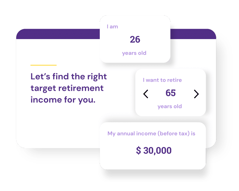 Un formulaire montrant : 26 ans, âge de retraite planifié 65 ans, et revenu annuel avant impôt 30 000 $, avec l’intitulé « Trouvons le revenu de retraite cible qui vous convient.